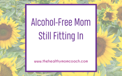Alcohol-Free Mom Still Fitting In